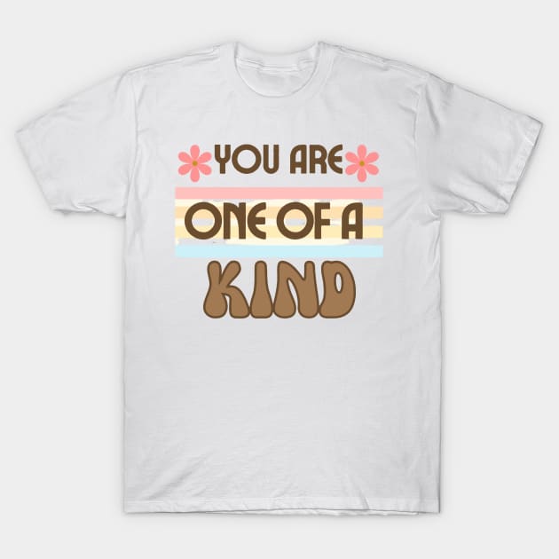 You are one of a kind T-Shirt by HezeShop